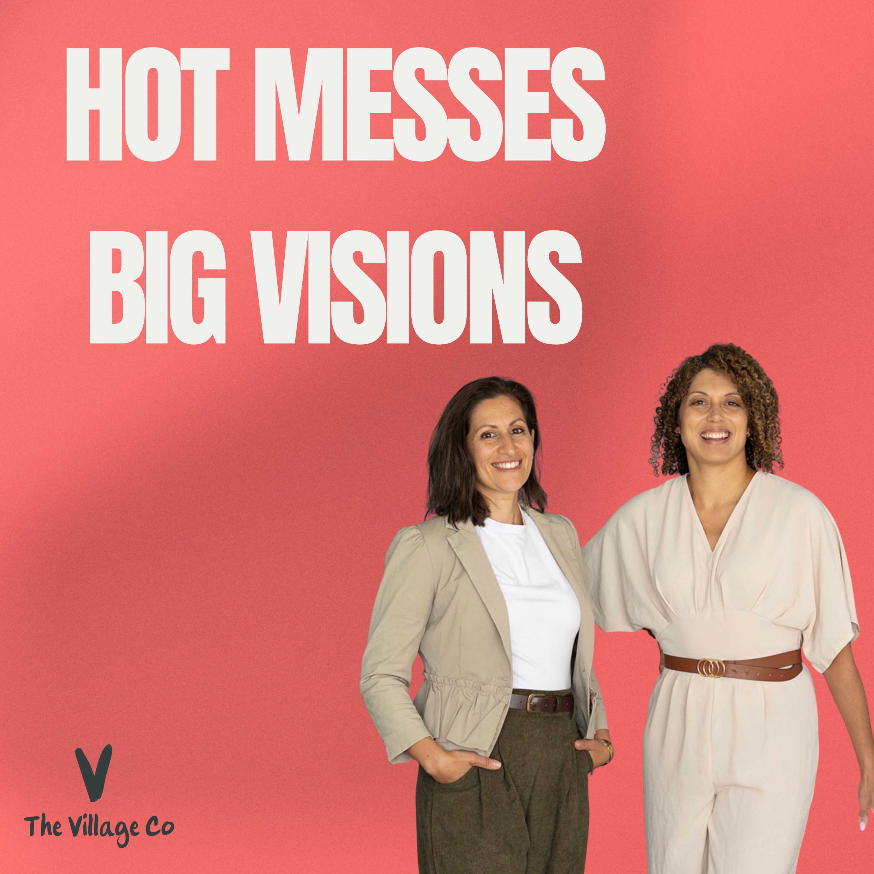 Hot Messes, Big Visions podcast cover, Nikki and Sophia, The Village Co